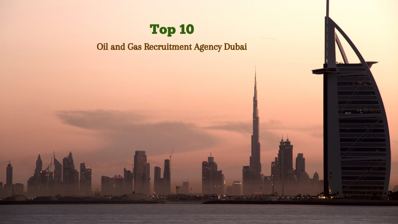 Top 10 Oil and Gas Recruitment Agencies in Dubai