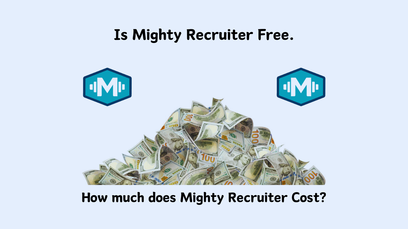 Is Mighty Recruiter Free? How Much Does Mighty Recruiter Cost?