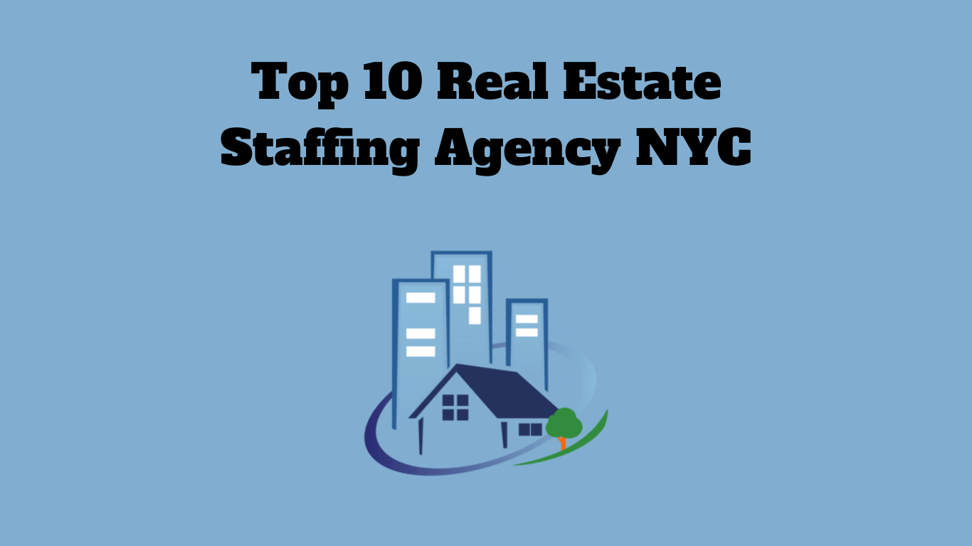 Top 10 Real Estate Staffing Agency in New York City