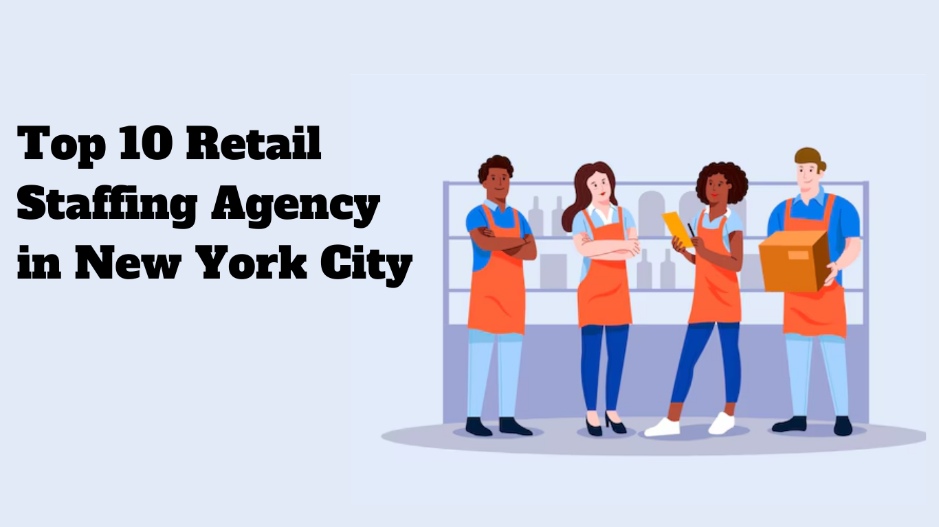 Top 10 Retail Staffing Agency in New York City