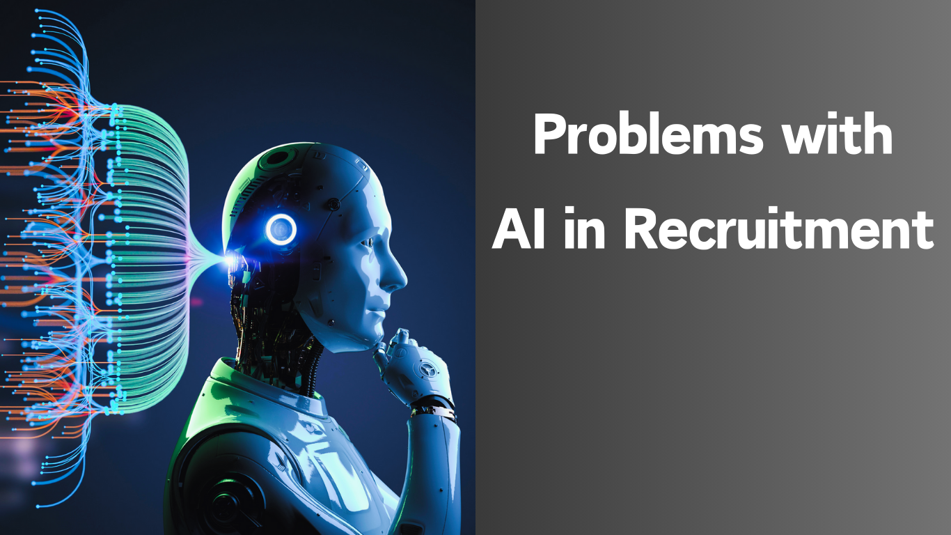 Problems with AI in Recruitment - What are the Fundamental Issues Caused by AI in Recruitment?