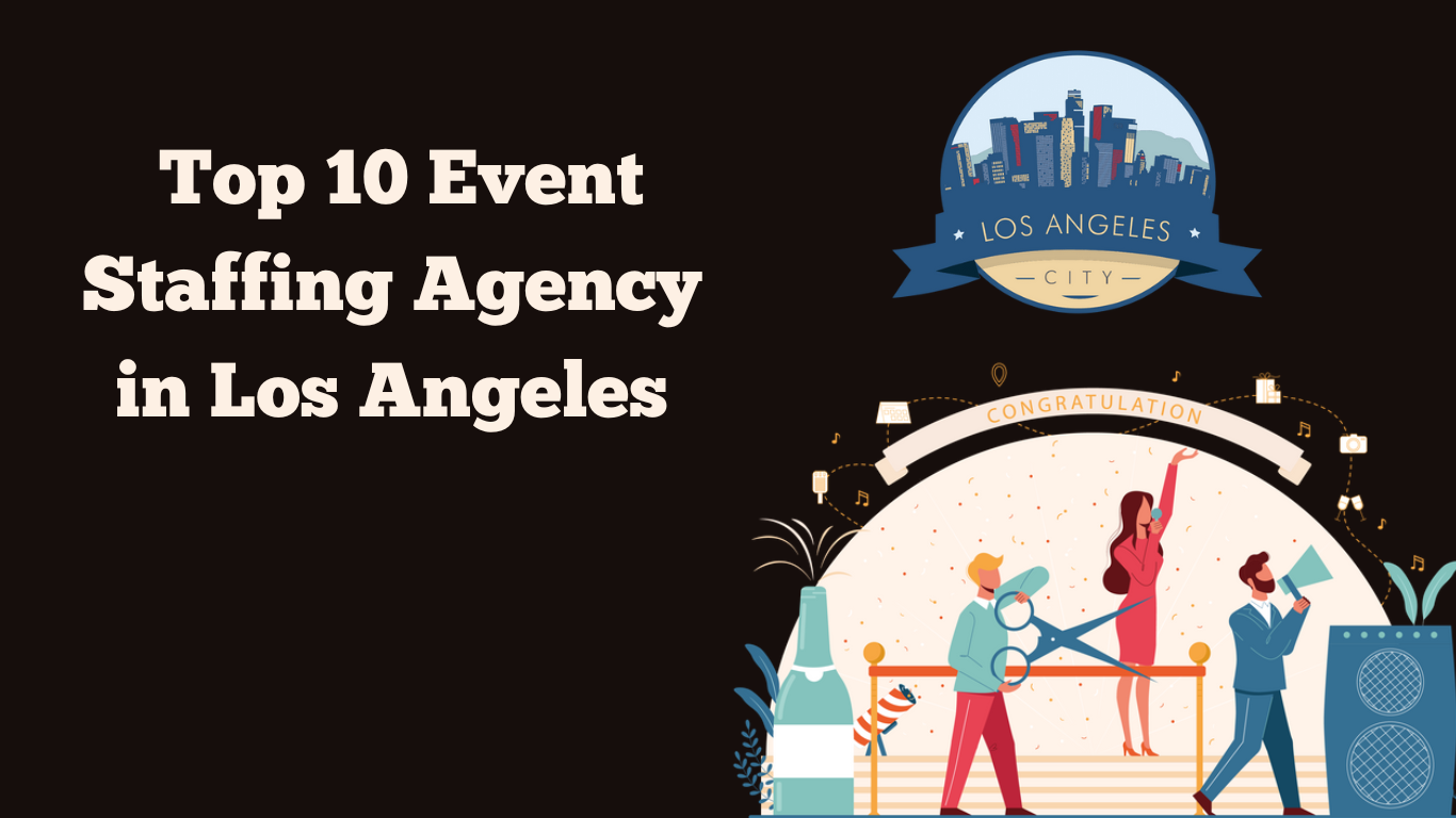 Top 10 Event Staffing Agencies in Los Angeles