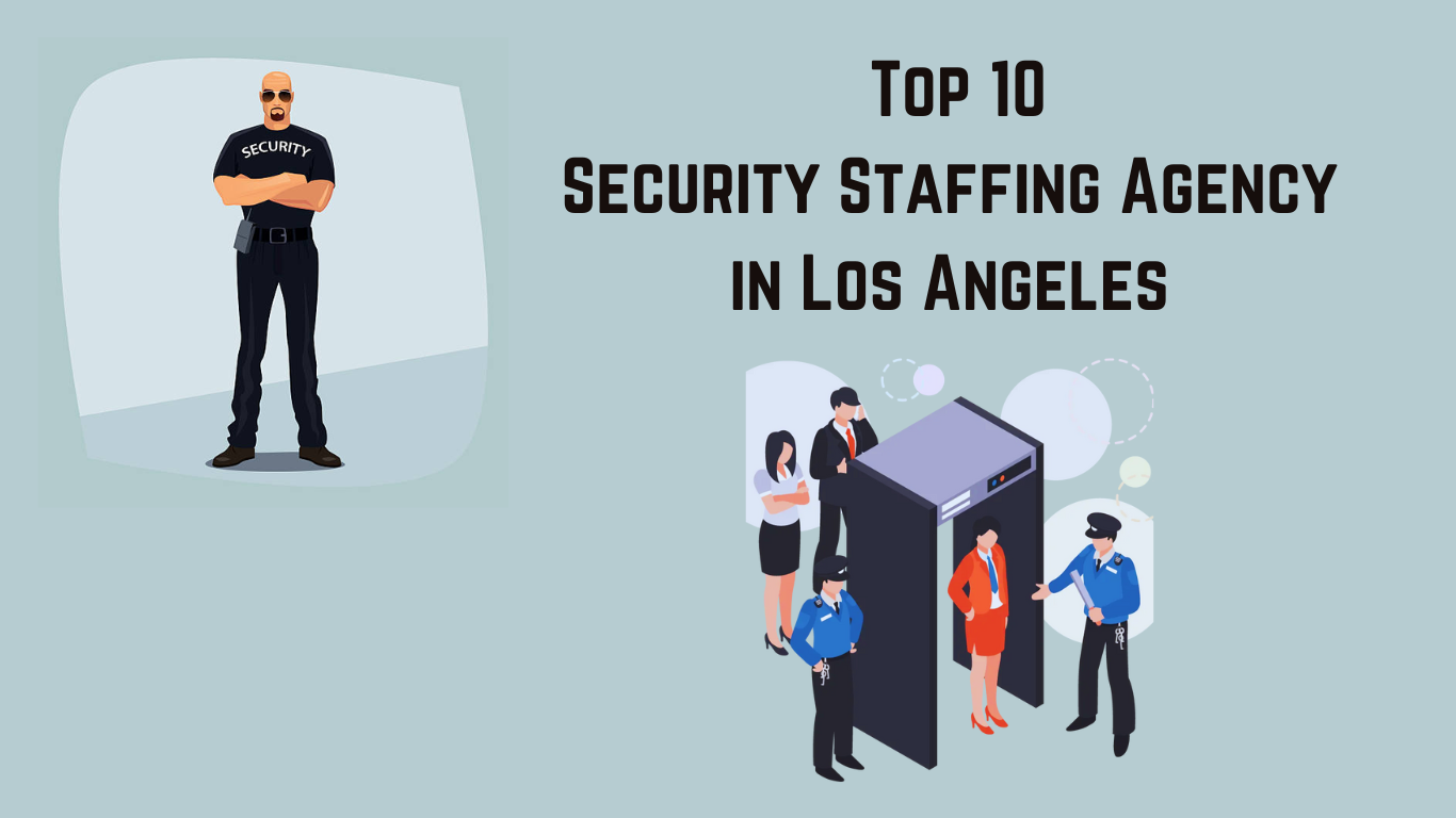 Top 10 Security Staffing Agencies in Los Angeles