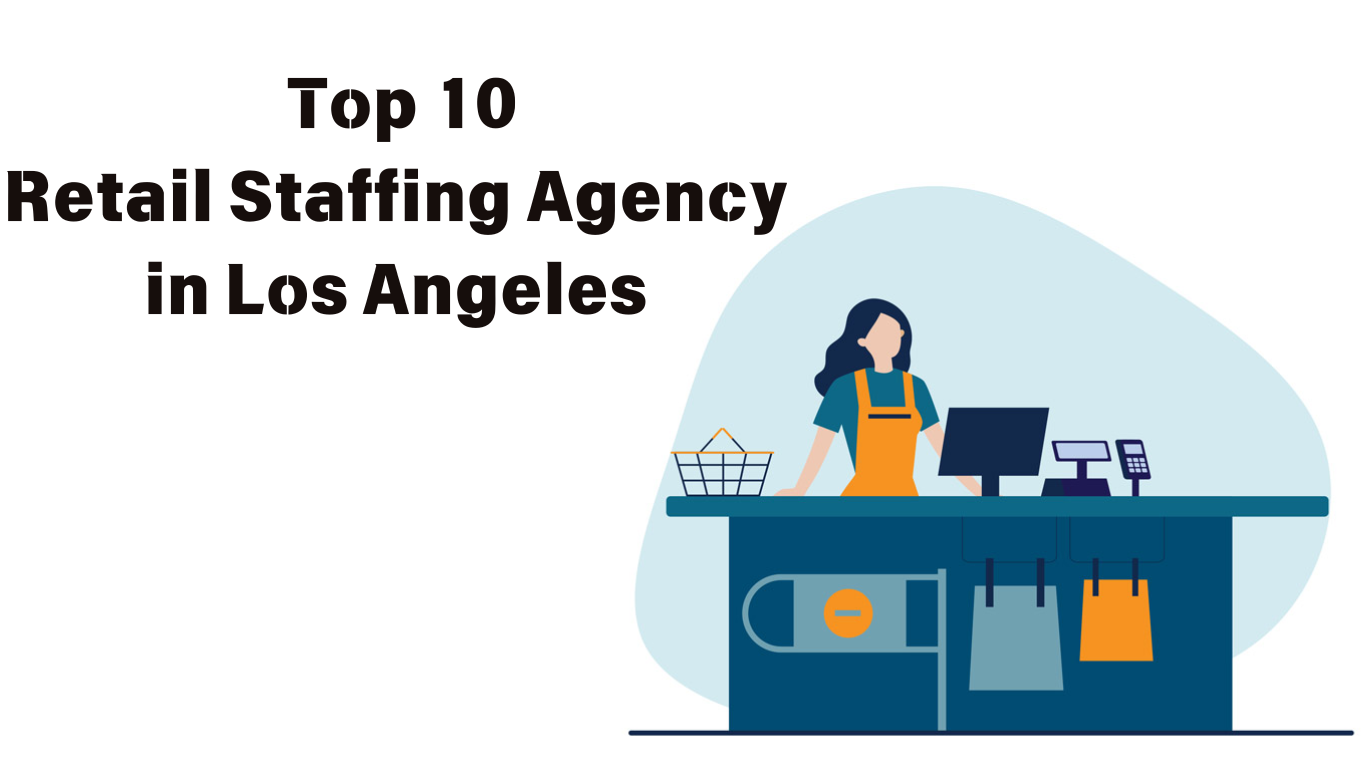 Top 10 Retail Staffing Agencies in Los Angeles