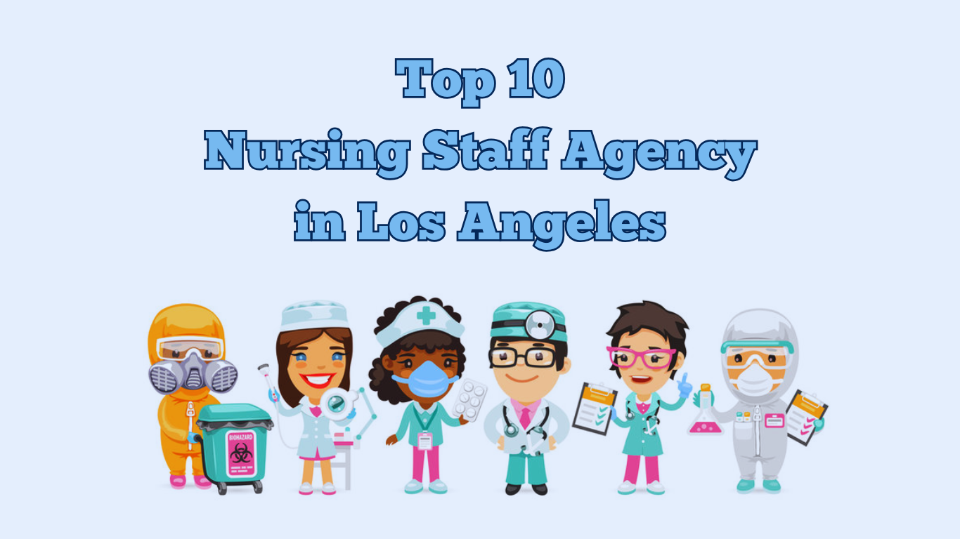 Top 10 Nursing Staffing Agencies in Los Angeles