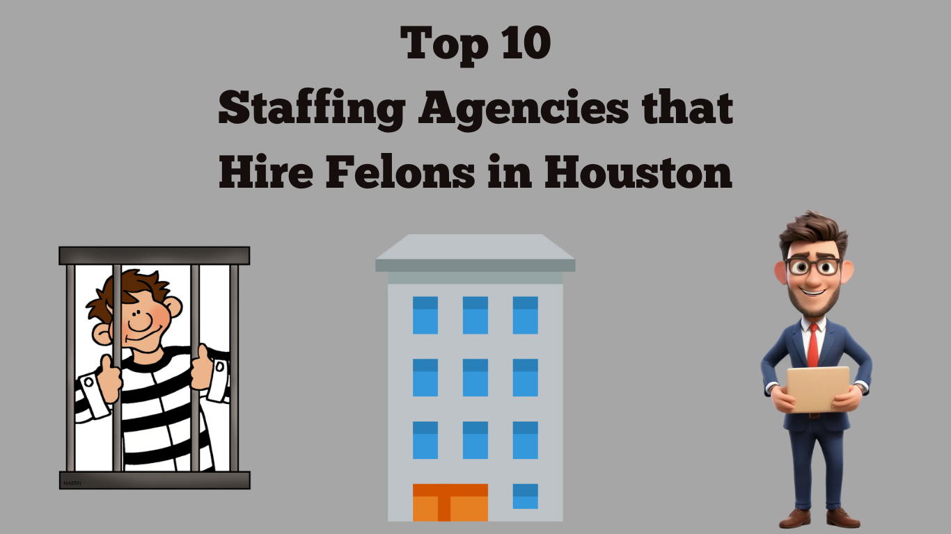 Top 10 Staffing Agencies That Hire Felons in Houston, Texas