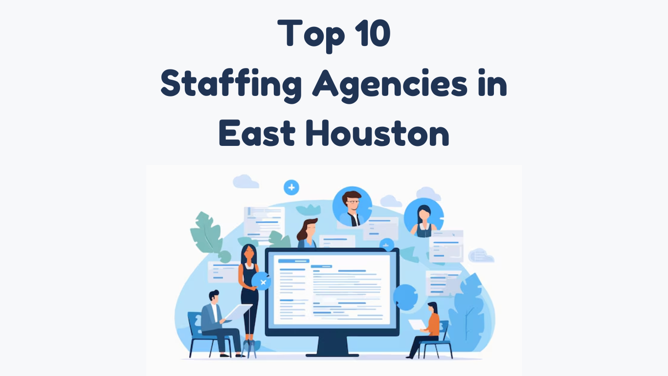 Top 10 Staffing Agencies in East Houston, Texas