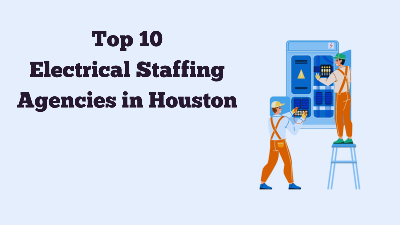 Top 10 Electrical Staffing Agencies in Houston, TX