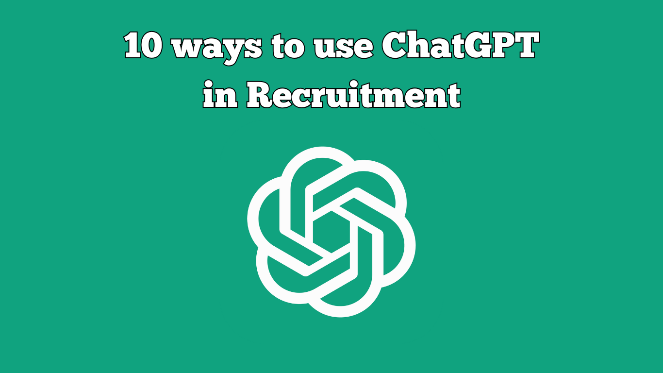 10 Ways to Use ChatGPT in Recruitment