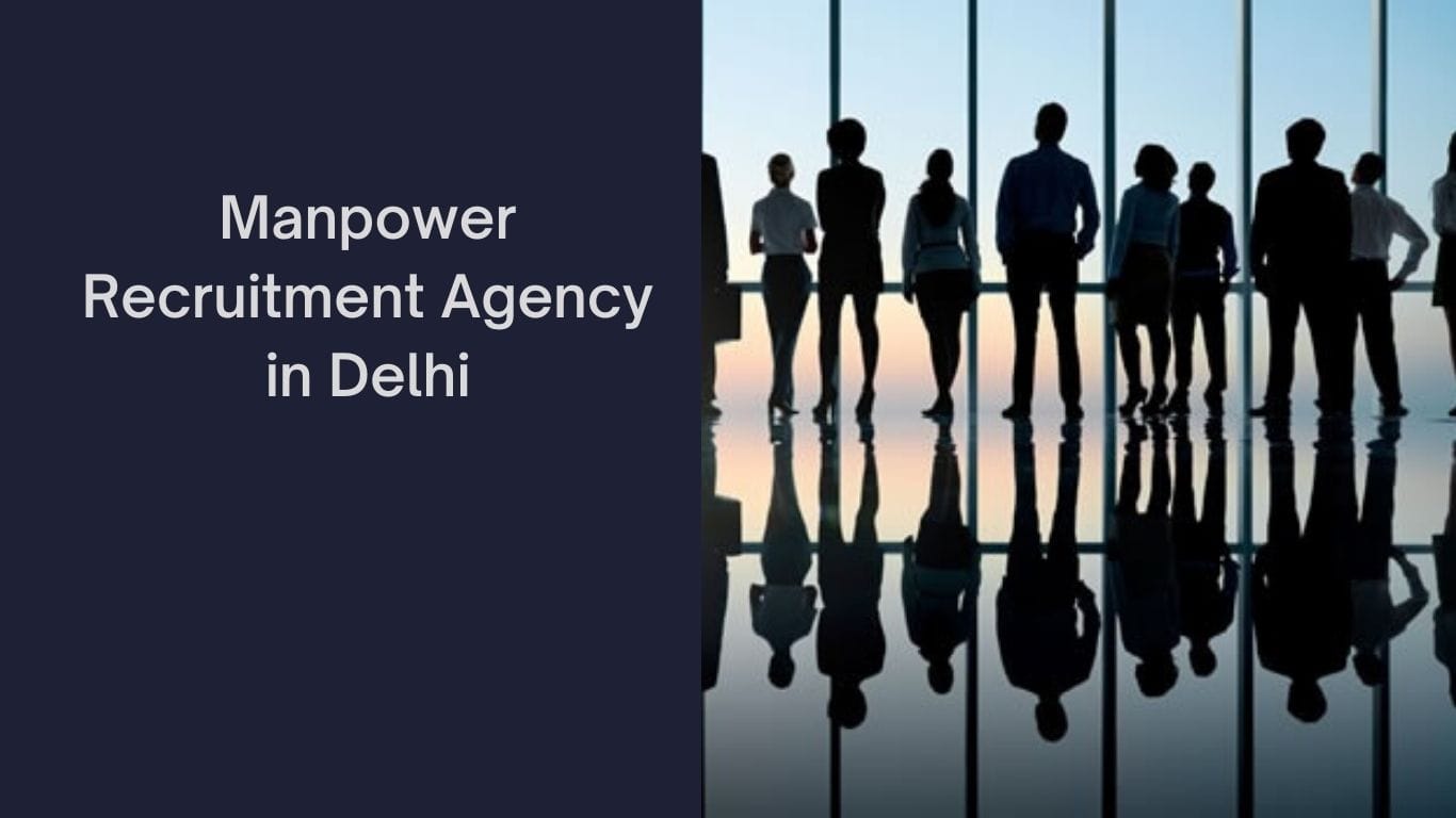 Manpower Recruitment Agency in Delhi