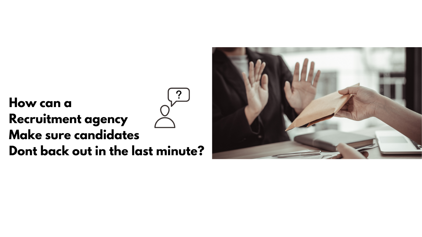 How can a recruitment agency make sure candidates don't back out in the last minute?