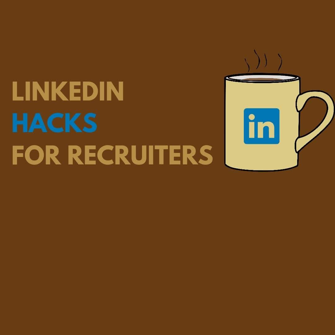 LinkedIn Hacks for Recruiters
