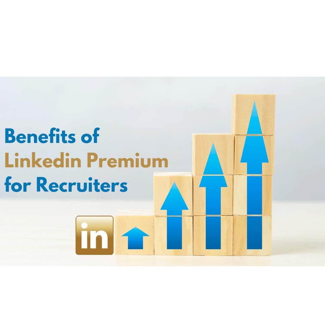Benefits of LinkedIn Premium for Recruiters