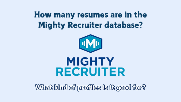 How many resumes are in the Mighty Recruiter database? What kind of profiles is it good for?