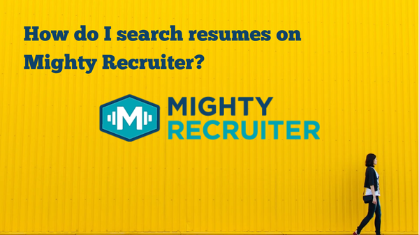 How to Search Resumes on Mighty Recruiter