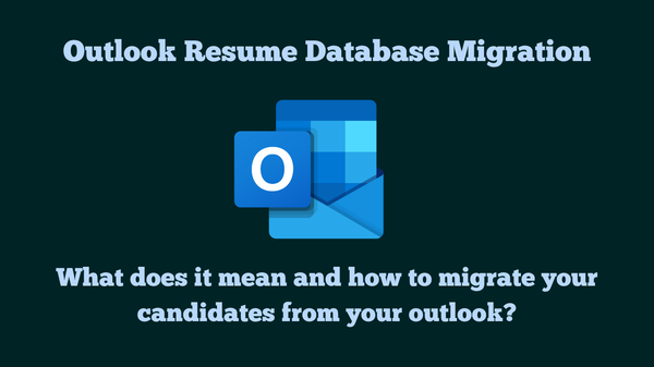 Outlook Resume Database Migration: What Does it Mean and How to Migrate Your Candidates from Outlook?