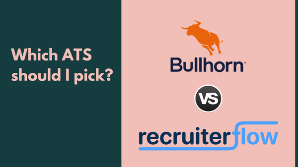 Bullhorn vs. Recruiterflow - Which ATS Should I Pick?