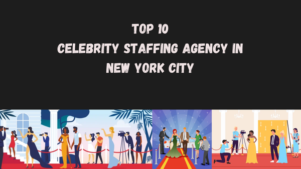 Top 10 Celebrity Staffing Agency in New York City