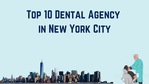 Top 10 Dental Staffing Agency in New York City