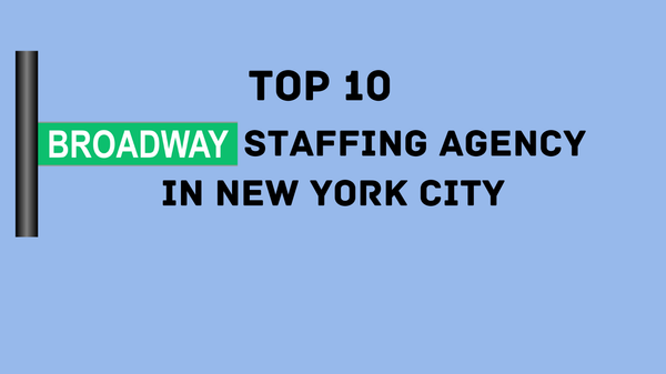 Broadway Staffing Agency: Top 10 in New York City