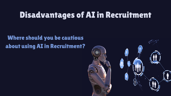 Disadvantages of AI in Recruitment: Where Should You Be Cautious?