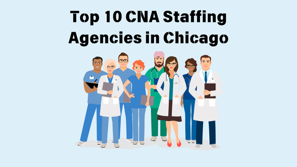 Top 10 CNA Staffing Agencies in Chicago