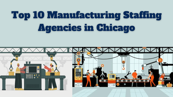 Top 10 Manufacturing Staffing Agencies in Chicago