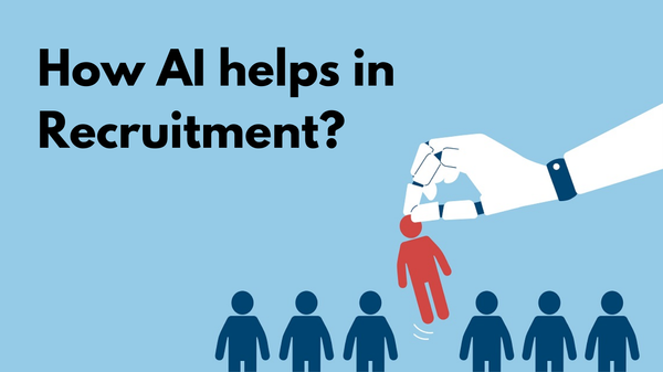 How AI Helps in Recruitment - The 101 of AI in Recruitment!