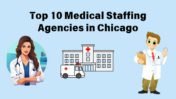 Top 10 Medical Staffing Agencies in Chicago