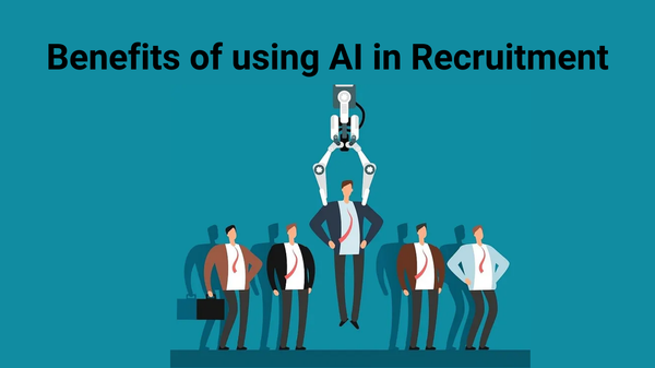 Benefits of Using AI in Recruitment: What Does It Mean for the Business of Recruitment in Terms of Time and Money?