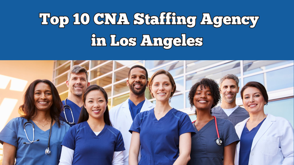 Top 10 CNA Staffing Agencies in Los Angeles