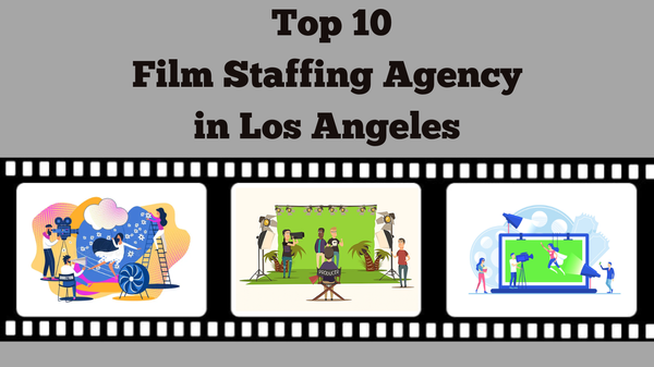 Top 10 Film Staffing Agencies in Los Angeles