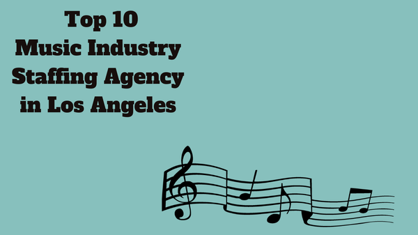 Top 10 Music Staffing Agencies in Los Angeles