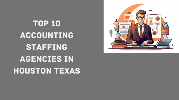 Top 10 Accounting Staffing Agencies in Houston, Texas