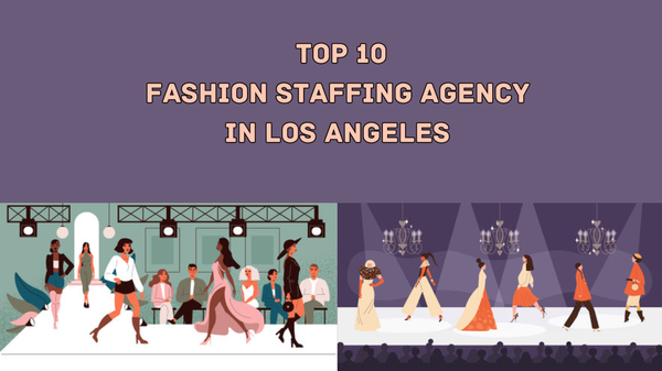 Top 10 Fashion Staffing Agencies in Los Angeles