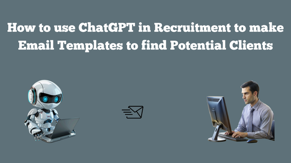 How to Use ChatGPT in Recruitment: Email Templates to Find Potential Clients