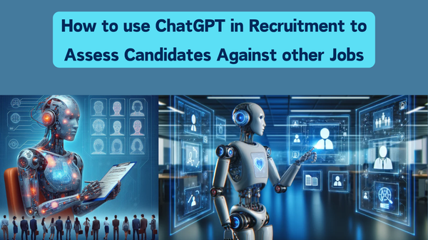 How to Use ChatGPT in Recruitment: Assess Candidates Against Other Jobs