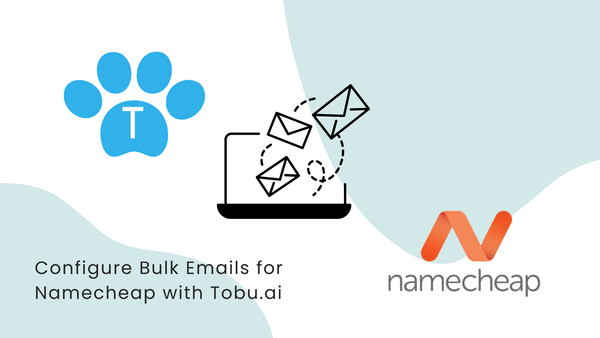 How to Configure Namecheap for Sending Bulk Mailers to Candidates Through Tobu.ai