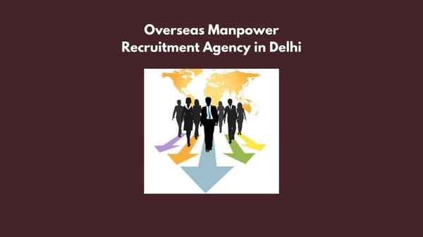 Overseas Manpower Recruitment Agency in Delhi